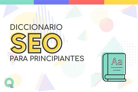 Diccionario SEO básico express QUIERO TENER UN BLOG