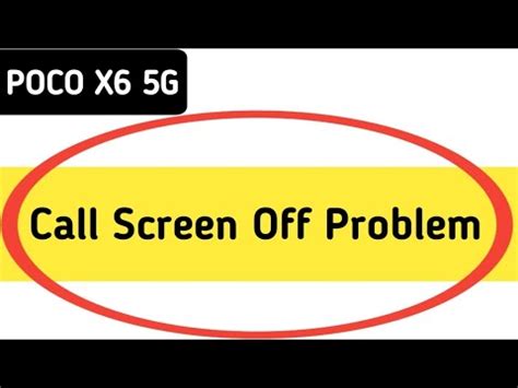 Call Karne Per Display Off Ho Jaati Hai POCO X6 POCO X6 Call Screen