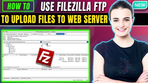 How To Use Filezilla Ftp To Upload Files To Web Server 2024 Uploading