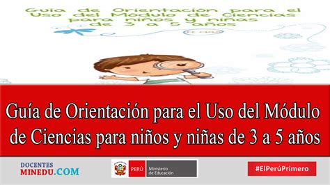 Guía De Orientación Para El Uso Del Módulo De Ciencias Para Niños Y Niñas De 3 A 5 Años