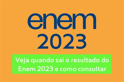 Resultado Do Enem 2023 Veja Quando Sai E Como Saber A Nota Descubra A