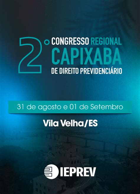 Ieprev Ii Congresso Regional Capixaba De Direito Previdenci Rio