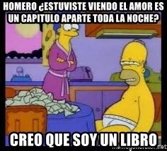 Homero Estuviste Viendo El Amor Es Un Capitulo Aparte Toda La Noche