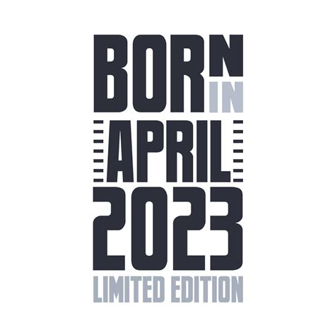 Born in April 2023. Birthday quotes design for April 2023 14204574 Vector Art at Vecteezy