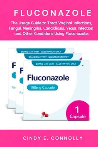 Fluconazole The Usage Guide To Treat Vaginal Infections Fungal Meningitis Candidiasis Yeast