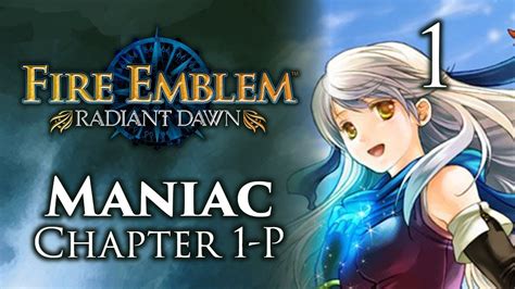 Part 1 Let S Play Fire Emblem Radiant Dawn Maniac Mode Chapter 1 P