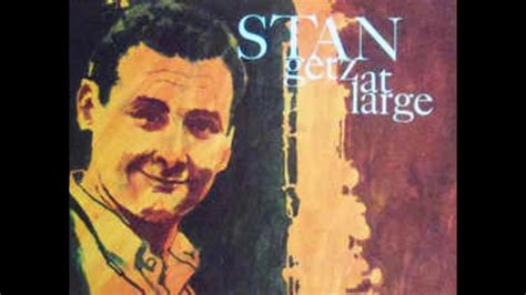 Stan Getz Stan Getz At Large Full Album YouTube Music