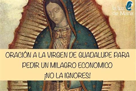 Oraci N A La Virgen De Guadalupe Para Pedir Un Milagro Econ Mico La