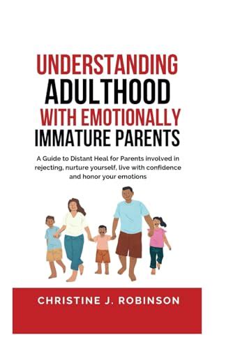 Understanding Adulthood With Emotionally Immature Parents A Guide To