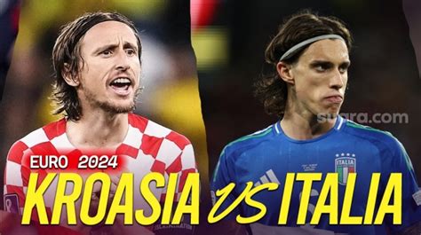 Kroasia Vs Italia Di Euro 2024 Skenario Lolos 16 Besar Dan 5 Fakta Menarik