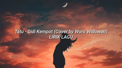 Tatu Didi Kempot Cover By Woro Widowati Lirik Lagu Youtube