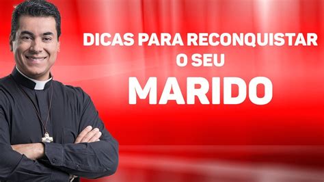 Dicas Para Reconquistar O Seu Marido Padre Chrystian Shankar YouTube