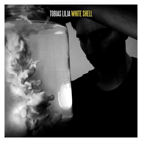 Tobias Lilja White Shell EP Lyrics And Tracklist Genius