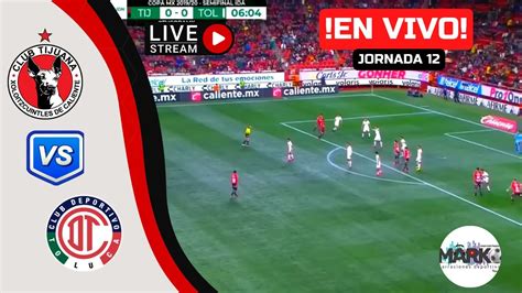 TIJUANA VS TOLUCA EN VIVO JORNADA 12 CLAUSURA 2023 LIGA MX Marco S