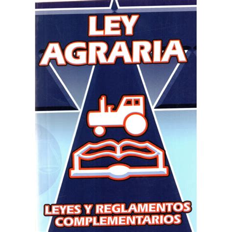 Ley Agraria Leyes Y Reglamentos Complementarios Berbera Editores Sa