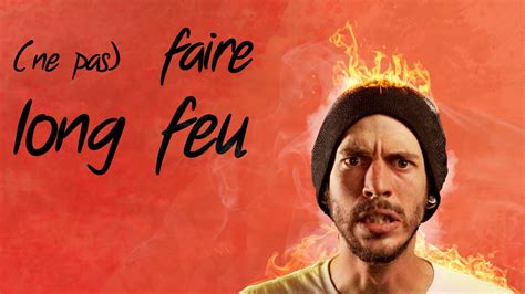 Faire Long Feu Ou Pas Paye Ton Expression 11 Youtube