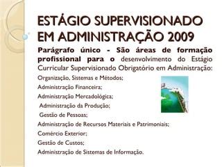 Administração Tem Estágio Obrigatório - Estágio Supervisionado em Administração 2009 | PPT