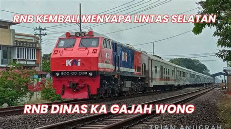 Lokomotif Rnb Kembali Menyapa Ka Gajah Wong Ditarik Lokomotif Cc