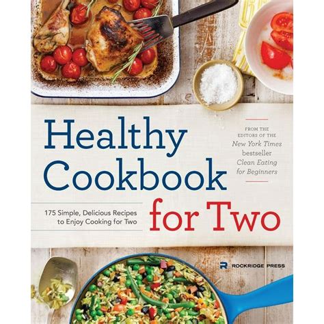 Healthy Cookbook for Two : 175 Simple, Delicious Recipes to Enjoy ...