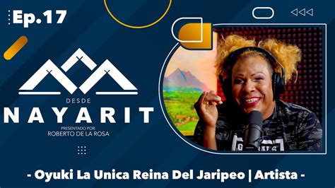 Desde Nayarit Episodio Oyuki La Reina Del Jaripeo Artista