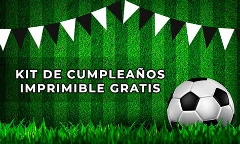 Kit De Cumplea Os De Futbol Imprimible Gratis Incluye Invitaciones