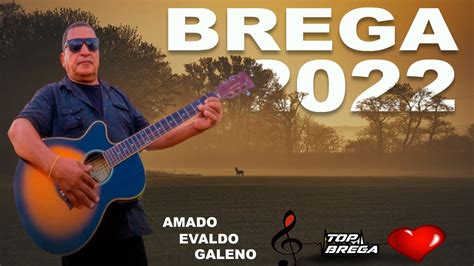 AMADO EVALDO GALENO BREGA 2022 BREGA SELECIONADO YouTube