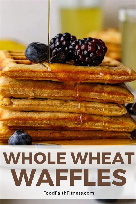 Whole Wheat Waffles Recipe Food Faith Fitness