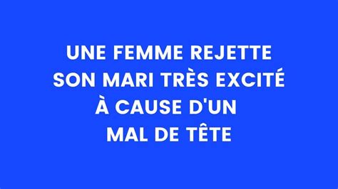 Blague Du Jour Une Femme Rejette Son Mari Cause D Un Affreux Mal De