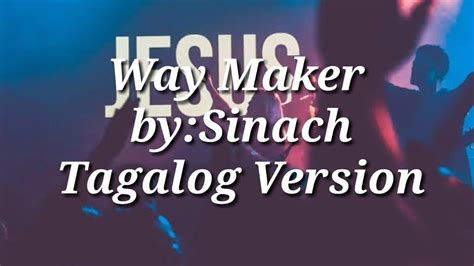 Way Maker Sinach Tagalog Version Lyrics Youtube