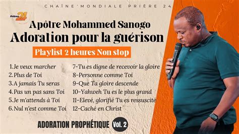 Adoration Pour La Gu Rison Ap Tre Mohammed Sanogo Heures Non Stop