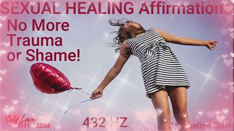 Sexual Healing Affirmations End Feelings Of Trauma Or Shame Self Love Self Worth Feel Great