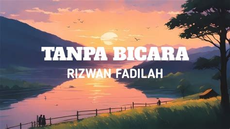 Rizwan Fadilah Tanpa Bicara Video Lirik Lagu Youtube