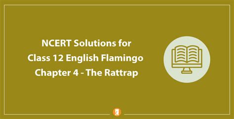 NCERT Solutions For Class 12 English Flamingo Chapter 4 The Rattrap