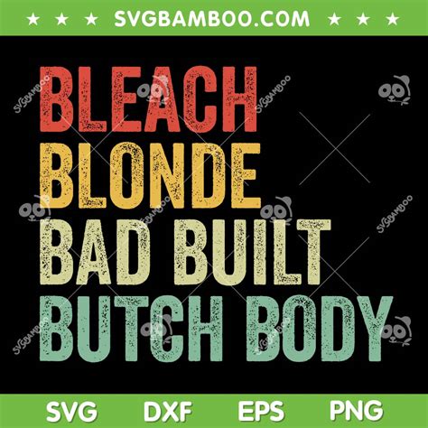 Bleach Blonde Bad Built Butch Body Retro Svg