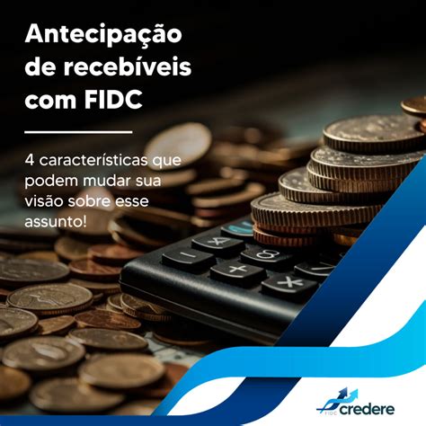 Antecipação de recebíveis FIDC 4 coisas que você precisa saber