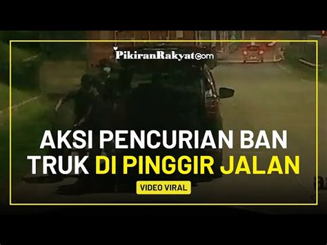 Viral Detik Detik Pencurian Ban Truk Di Pinggir Jalan Oleh Sekelompok