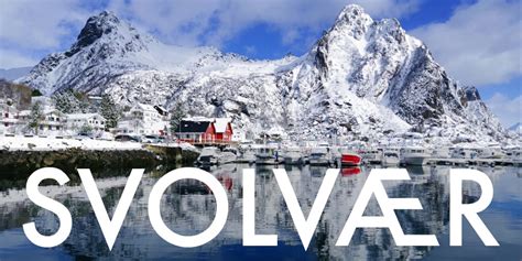 10 Adventurous and Stunning Things to Do in Svolvaer, Norway