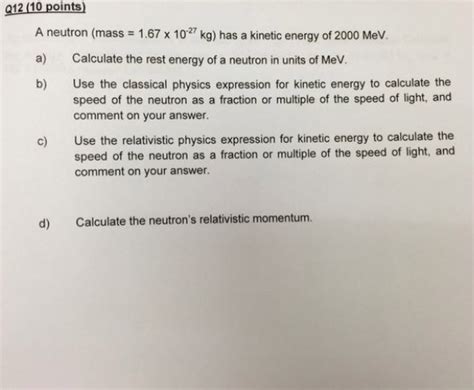 Solved A neutron (mass = 1.67 x 10^-27 kg) has a kinetic | Chegg.com