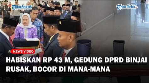 Habiskan Rp 43 M Gedung DPRD Kota Binjai Sudah Bocor YouTube