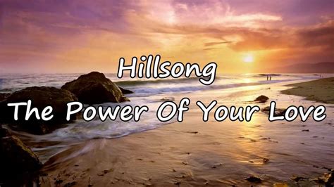 Hillsong - The Power Of Your Love [with lyrics] Chords - Chordify