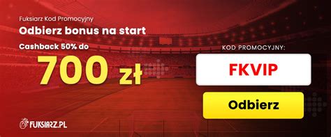 Fuksiarz Kod Promocyjny 2023 Bonus VIP 700 PLN ODBIERZ