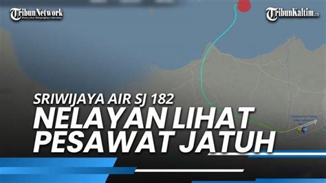 News Video Sriwijaya Air Sj Nelayan Melihat Pesawat Jatuh Dan