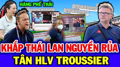 Khắp Thái Lan Nguyền Rủa Tân HLV ĐTVN Chỉ Trích VFF ưu ái Troussier