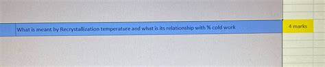 [Solved] What is meant by Recrystallization temperature and what is its ...