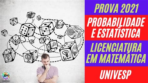 Prova Probabilidade e Estatística 2021 Turma Licenciatura em