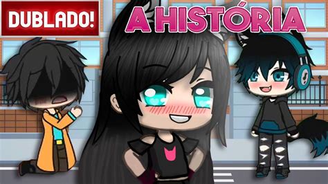 [ Dublado ] Historia Mini Filme Gacha Life Youtube