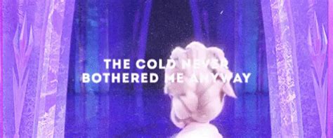 The Cold Never Bothered Me Anyway