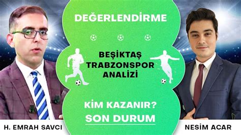 Be Kta Trabzonspor Anal Z K M Kazanir Son Durum Youtube