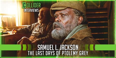 Samuel L. Jackson on The Last Days of Ptolemy Grey & the Journey to Get ...