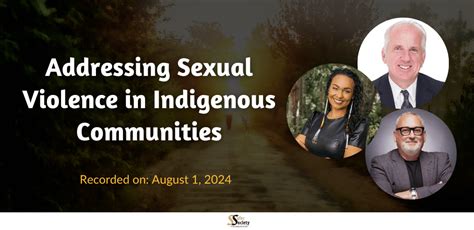 Addressing Sexual Violence In Indigenous Communities Safer Society